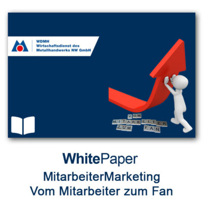 MitarbeiterMarketing - Vom Mitarbeiter zum Fan